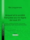 Bossuet et la societe francaise sous le regne de Louis XIV - eBook