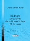 Traditions populaires de la Haute-Saone et du Jura - eBook