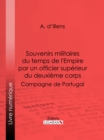 Souvenirs militaires du temps de l'Empire par un officier superieur du deuxieme corps - eBook