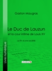 Le Duc de Lauzun et la cour intime de Louis XV - eBook