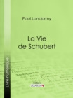 La Vie de Schubert - eBook