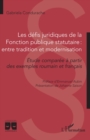 Les defis juridiques de la Fonction publique statutaire : entre tradition et modernisation : Etude comparee a partir des exemples roumain et francais - eBook
