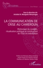 La communication de crise au Cameroun : Rhetorique du complot, ritualisation politique et construction de l'Etat en imbrication - eBook