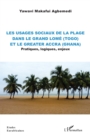 Les usages sociaux de la plage dans le Grand Lome (Togo) et le Greater Accra (Ghana) : Pratiques, logiques, enjeux - eBook