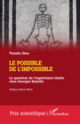 Le possible de l'impossible : La question de l'experience-limite chez Georges Bataille - eBook