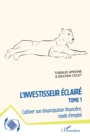 L'investisseur eclaire : Cultiver son emancipation financiere, mode d'emploi - eBook