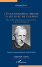 L'evolutionnisme theiste de Teilhard de Chardin : Une analyse exhaustive de ses enseignements et de leurs consequences - eBook