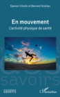 En mouvement : L'activite physique de sante - eBook