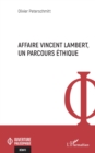 Affaire Vincent Lambert, un parcours ethique - eBook