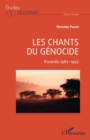 Les chants du genocide : Rwanda 1987-1997 - eBook