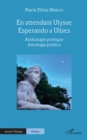 En attendant Ulysse - Esperando a Ulises : Anthologie poetique - Antologia poetica - eBook