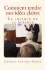 Comment rendre nos idees claires : La logique de la science - eBook