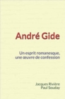 Andre Gide : Un esprit romanesque, une œuvre de confession - eBook