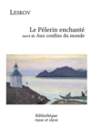Le Pelerin enchante - Aux confins du monde - eBook
