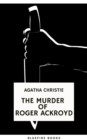 The Murder of Roger Ackroyd: An Unforgettable Classic Mystery eBook : The Hercule Poirot Mysteries Book 4 - eBook