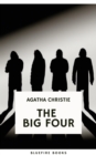 The Big Four: A Classic Detective eBook Replete with International Intrigue : Hercule Poirot series Book 5 - eBook