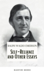 Self-Reliance and Other Essays: Empowering Wisdom from Ralph Waldo Emerson - A Beacon for Independent Thought and Personal Growth - eBook