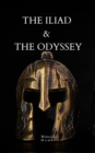 The Iliad & The Odyssey : Experience the timeless stories of the Trojan War and Odysseus's journey home in this definitive edition of Homer's greatest works. - eBook