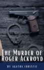 The Murder of Roger Ackroyd : The Hercule Poirot Mysteries Book 4 - eBook