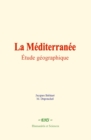 La Mediterranee : etude geographique - eBook