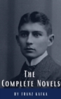 Franz Kafka: The Complete Novels - eBook