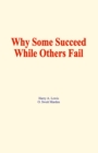 Why some succeed while others fail - eBook