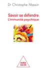 Savoir se defendre : L'immunite psychique - eBook