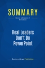 Summary: Real Leaders Don't Do PowerPoint - eBook