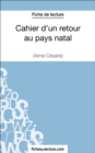 Cahier d'un retour au pays natal d'Aime Cesaire (Fiche de lecture) : Analyse complete de l'oeuvre - eBook