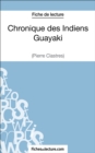 Chronique des Indiens Guayaki de Pierre Clastres (Fiche de lecture) : Analyse complete de l'oeuvre - eBook