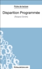 Disparition Programmee de Roland Smith (Fiche de lecture) : Analyse complete de l'oeuvre - eBook