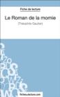 Le Roman de la momie de Theophile Gautier (Fiche de lecture) : Analyse complete de l'oeuvre - eBook