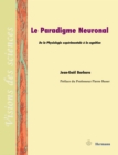 Le paradigme neuronal : De la Physiologie experimentale a la cognition - eBook