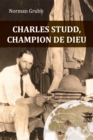Charles Studd, champion de Dieu : Nouvelle edition 2019 - eBook