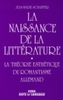 La naissance de la litterature - La theorie esthetique du romantisme allemand - eBook