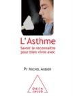 L' Asthme : Savoir le reconnaitre pour bien vivre avec - eBook