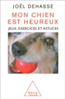 Mon chien est heureux : Jeux, exercices et astuces - eBook