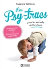 Les Psy-trucs pour les enfants de 0 a 3 ans - Nouvelle edition : PSY-TRUCS POUR LES ENFANTS DE 0 A  [NUM] - eBook