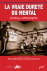La vraie durete du mental : Hockey et philosophie - eBook