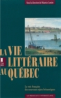 Vie litteraire au Quebec vol 1 (1764-1805) : La voix francaise des nouveaux sujets britanniques - eBook