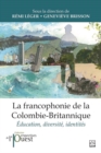 La francophonie de la Colombie-Britannique : education, diversite, identites - eBook