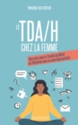 Le TDA/H chez la femme : Bien vivre avec le trouble du deficit de l'attention avec ou sans hyperactivite - eBook