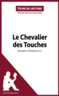 Le Chevalier des Touches de Barbey d'Aurevilly (Fiche de lecture) : Analyse complete et resume detaille de l'oeuvre - eBook