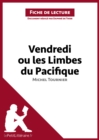 Vendredi ou les Limbes du Pacifique de Michel Tournier (Fiche de lecture) : Analyse complete et resume detaille de l'oeuvre - eBook