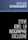 Resume: Steve Jobs: La Biographie exclusive - Walter Isaacson - eBook