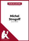 Michel Strogoff de Jules Verne (Fiche de lecture) : Analyse complete et resume detaille de l'oeuvre - eBook