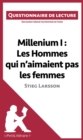 Millenium I : Les Hommes qui n'aimaient pas les femmes de Stieg Larsson : Questionnaire de lecture - eBook