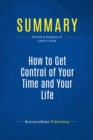 Summary: How to Get Control of Your Time and Your Life - eBook