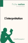 L'interpretation (Fiche notion) : LePetitPhilosophe.fr - Comprendre la philosophie - eBook