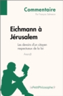 Eichmann a Jerusalem d'Arendt - Les devoirs d'un citoyen respectueux de la loi (Commentaire) : Comprendre la philosophie avec lePetitPhilosophe.fr - eBook